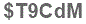 The text to enter in the texbox below is: $T9CdM