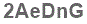The text to enter in the texbox below is: 2AeDnG