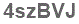 The text to enter in the texbox below is: 4szBVJ