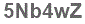 The text to enter in the texbox below is: 5Nb4wZ