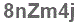 The text to enter in the texbox below is: 8nZm4j
