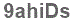 The text to enter in the texbox below is: 9ahiDs