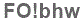 The text to enter in the texbox below is: FO!bhw