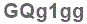 The text to enter in the texbox below is: GQg1gg