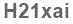 The text to enter in the texbox below is: H21xai