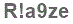 The text to enter in the texbox below is: R!a9ze