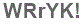 The text to enter in the texbox below is: WRrYK!