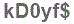 The text to enter in the texbox below is: kD0yf$
