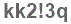 The text to enter in the texbox below is: kk2!3q