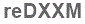 The text to enter in the texbox below is: reDXXM