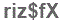 The text to enter in the texbox below is: riz$fX