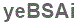 The text to enter in the texbox below is: yeBSAi