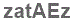 The text to enter in the texbox below is: zatAEz